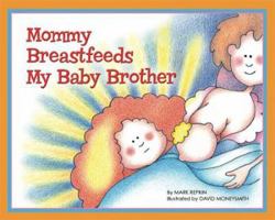 Mommy Breastfeeds My Baby Brother 0981653812 Book Cover