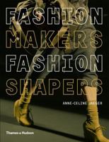 Fashion Makers, Fashion Shapers: The Essential Guide to Fashion by Those in the Know 0500288240 Book Cover