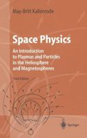 Space Physics: An Introduction to Plasmas and Particles in the Heliosphere and Magnetospheres (Advanced Texts in Physics) 3642058299 Book Cover