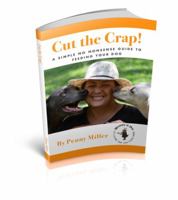 CUT THE CRAP! A Simple No Nonsense Guide To Feeding Your Dog 057821475X Book Cover