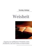 Weisheit: Zugang zur göttlichen Weisheit, dem Schlüssel, um auf Erden zu herrschen 3842350775 Book Cover