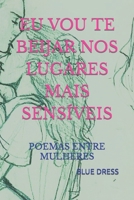 Eu Vou Te Beijar Nos Lugares Mais Sens�veis: Poemas Entre Mulheres B09GZGV1LW Book Cover