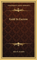 Gold In Escrow 1163822825 Book Cover