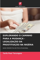 Explorando O Caminho Para a Mudança - Legalização Da Prostituição Na Nigéria (Portuguese Edition) 6208023351 Book Cover