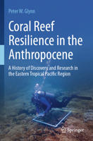 Coral Reef Resilience in the Anthropocene : A History of Discovery and Research in the Eastern Tropical Pacific Region 3031814231 Book Cover