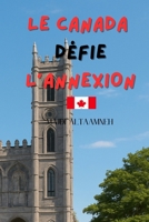 LE CANADA DÉFIE L'ANNEXION: LE COMBAT POUR RESTER LIBRE (French Edition) B0F2HWG4VK Book Cover