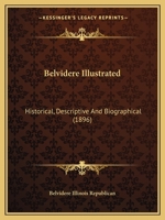 Belvidere Illustrated: Historical, Descriptive and Biographical (1896) 1164121987 Book Cover