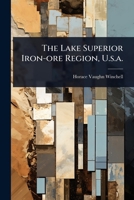The Lake Superior Iron-ore Region, U.s.a. 1024866882 Book Cover
