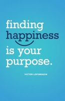 Finding Happiness Is Your Purpose 195209819X Book Cover