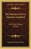 Pleasures of an Absentee Landlord, and Other Essays 1437086586 Book Cover
