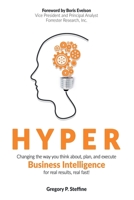 Hyper: Changing the way you think about, plan, and execute business intelligence for real results, real fast! 0692423087 Book Cover