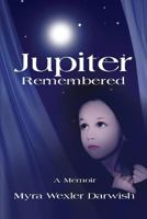 Jupiter Remembered: A Memoir 1626463565 Book Cover