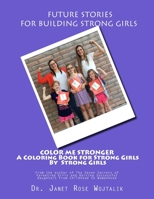 Color Me Stronger a Coloring Book for Strong Girls By Strong Girls 1537720570 Book Cover
