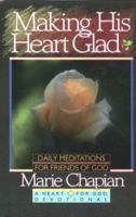 Making His Heart Glad (Heart For God Series) 1556610831 Book Cover