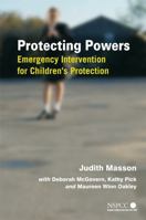 Protecting Powers: Emergency Intervention for Children's Protection 0470016035 Book Cover