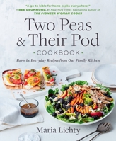 Two Peas  Their Pod Cookbook: Favorite Everyday Recipes from Our Family Kitchen 1538730138 Book Cover