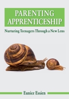 Parenting Apprenticeship: Nurturing Teenagers through a New Lens 191169734X Book Cover