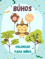 Búhos colorear para niños: Libro Infantil para Pintar Dibujos de búhos para colorear B08GLP3ZBW Book Cover
