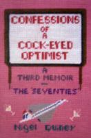 Confessions of a Cock-Eyed Optimist 0955895189 Book Cover