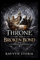Throne of the Broken Bond (The Star Court Saga) B0GRQ7FHRS Book Cover
