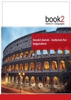 book2 dansk - italiensk for begyndere: En bog på to sprog 877114045X Book Cover