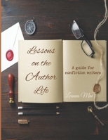 Lessons on the Author Life: a guide for nonfiction writers 1732616337 Book Cover