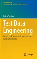 Test Data Engineering: Latent Rank Analysis, Biclustering, and Bayesian Network 9811699852 Book Cover