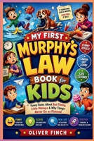 MY FIRST MURPHY'S LAW BOOK FOR KIDS: Funny Rules About Bad Timing, Little Mishaps & Why Things Never Go as Planned B0HHL52ZSS Book Cover