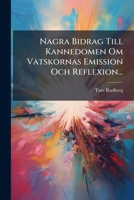 Nagra Bidrag Till Kannedomen Om Vatskornas Emission Och Reflexion... 1273136373 Book Cover