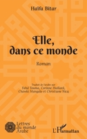 Elle, dans ce monde: Roman (Lettres Du Monde Arabe) (French Edition) 2343202303 Book Cover