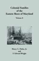 Colonial Families of the Eastern Shore of Maryland, Volume 8 1585495689 Book Cover