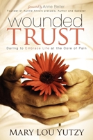 Wounded Trust: Living Fully In The Midst Of Life's Tragedies 1614481377 Book Cover