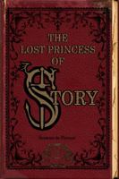 The Lost Princess of Story: The Chronicles of Story Volume One 1737421011 Book Cover