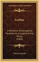Lurline: A Romantic Extravaganza, Founded on a Legend of the Rhine 1120639239 Book Cover