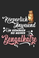 K�rperlich Anwesend, im Gedanken bei meiner Bengalkatze: Notizbuch/Tagebuch/Aufgabenheft/120 Seiten/Karierte Seiten,6x9 Zoll 1686652003 Book Cover
