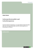 Lehrerprofessionalit�t und Lehrerkompetenz: Inwiefern helfen die Ergebnisse von ausgew�hlten Vergleichsstudien dabei, die Lehrerprofessionalit�t und die Lehrerkompetenz in Deutschland zu f�rdern? 3346289699 Book Cover