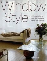 Window Style: 500 Inspirational Ideas for Curtains, Blinds and Fabrics 1845432460 Book Cover