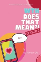 WTH Does That Mean?! Censored: A lovers' guide to sexting B0CV1HD2WR Book Cover