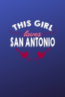 This girl loves San Antonio: 6x9 | 120 pages | dot grid | notebook | hometown | favorite city | texas 169122376X Book Cover