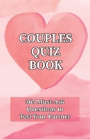Couples Quiz Book: 365 Must-Ask Questions to Test Your Partner: Ideal for Valentine's Day, Date Night & Beyond! B0GFVPQCMF Book Cover