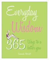 Everyday Wisdom: 365 Ways to a Better You 184601333X Book Cover