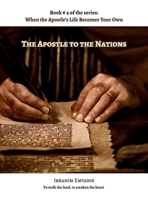 The Apostle to the Nations - When the Apostle's Life Becomes Your Own 969989489X Book Cover