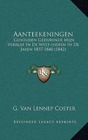 Aanteekeningen: Gehouden Gedurende Mijn Verblijf in de West-Indien in de Jaren 1837-1840 (1842) 1241760608 Book Cover