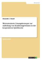 Wertorientierte L�sungskonzepte zur Aufteilung von Koalitionsgewinnen in der kooperativen Spieltheorie 3656346380 Book Cover