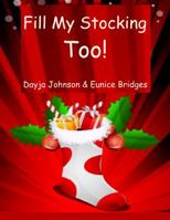 Fill My Stocking Too! 0991081676 Book Cover