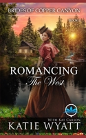 Romancing the West: A Sweet Christian Historical Western Religious Romance (Brides of Copper Canyon) B0DZNM56YG Book Cover