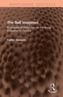 The Self Imagined: Philosophical Reflection on the Social Character of Psyche (Routledge Revivals) 1041390920 Book Cover