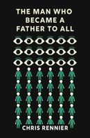 The Man Who Became a Father to All B0DN6RBPTL Book Cover