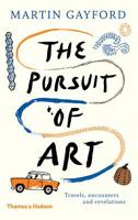 The Pursuit of Art: Travels, Encounters and Revelations 050009411X Book Cover