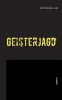 Geisterjagd: Professionell, sicher, illegal 3735739369 Book Cover